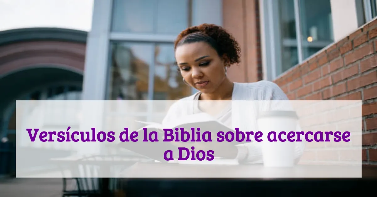 Versículos de la Biblia sobre acercarse a Dios