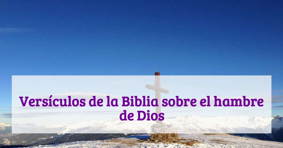 Versículos de la Biblia sobre el hambre de Dios