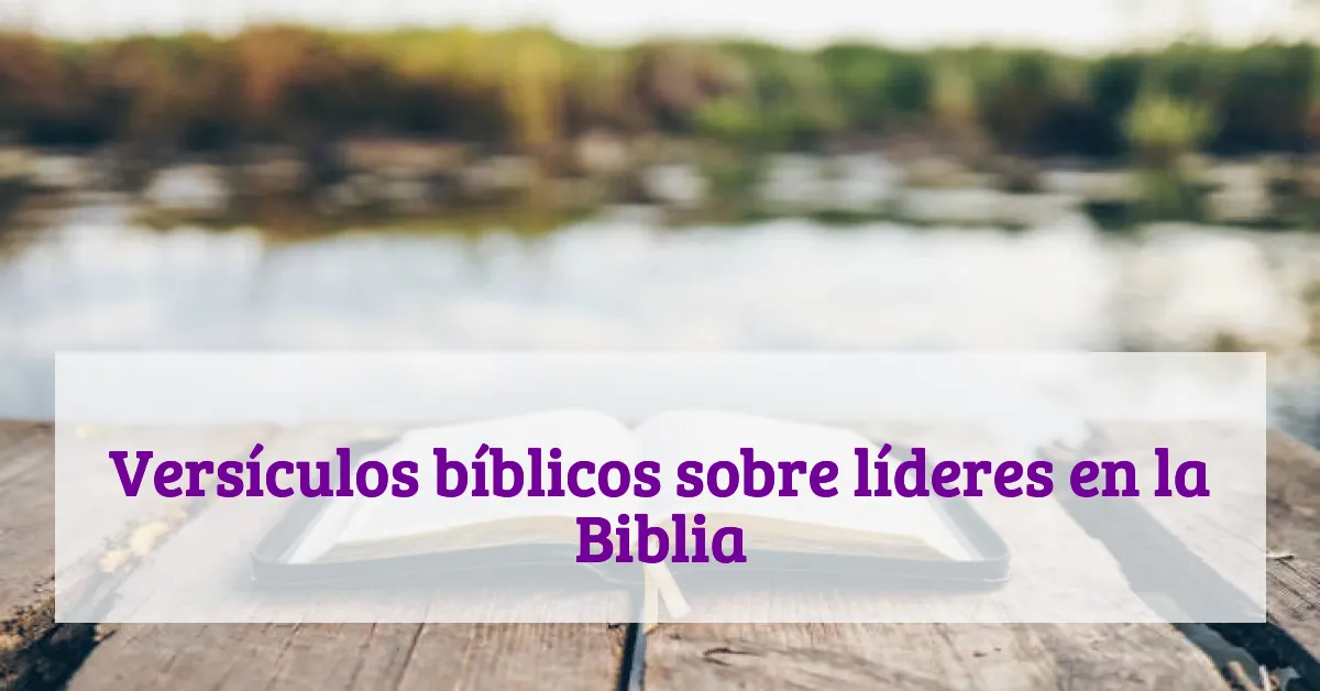 Versículos bíblicos sobre líderes en la Biblia