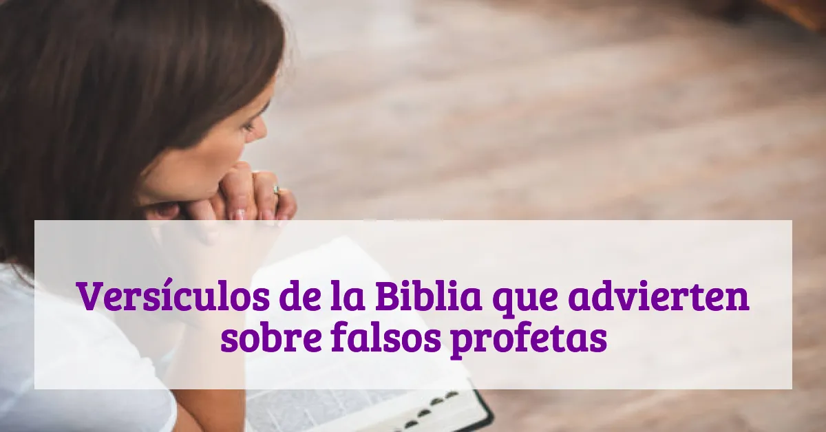 Versículos de la Biblia que advierten sobre falsos profetas
