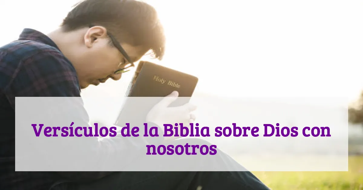 Versículos de la Biblia sobre Dios con nosotros