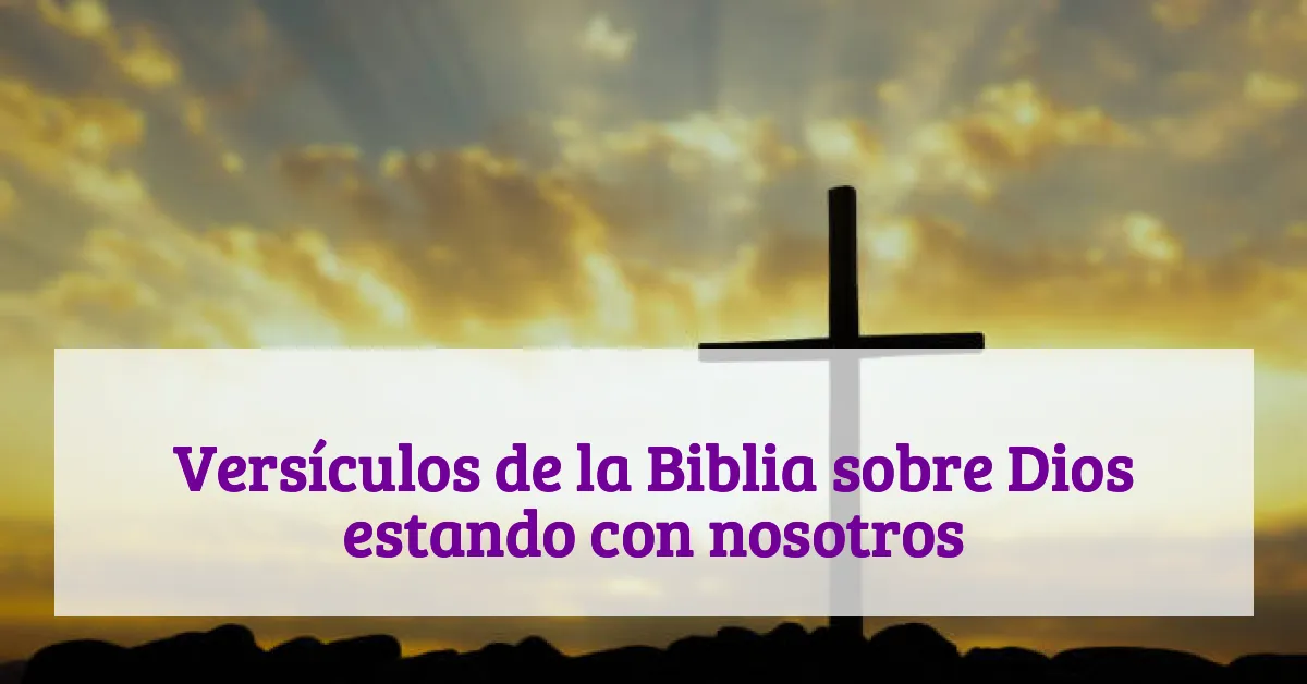Versículos de la Biblia sobre Dios estando con nosotros