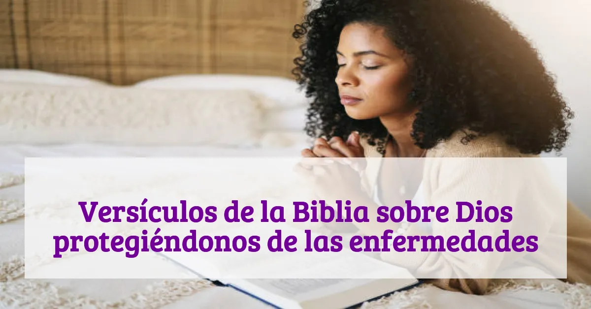 Versículos de la Biblia sobre Dios protegiéndonos de las enfermedades