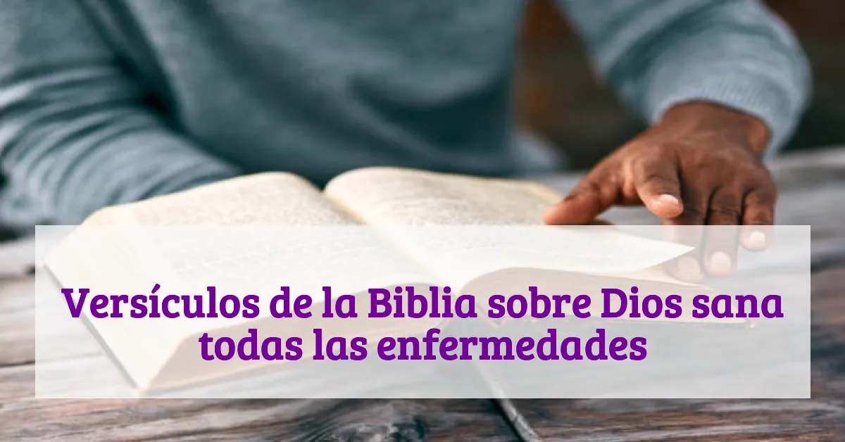 Versículos de la Biblia sobre Dios sana todas las enfermedades
