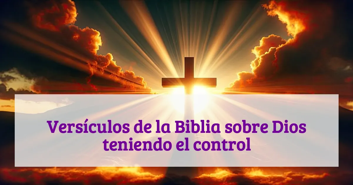 Versículos de la Biblia sobre Dios teniendo el control