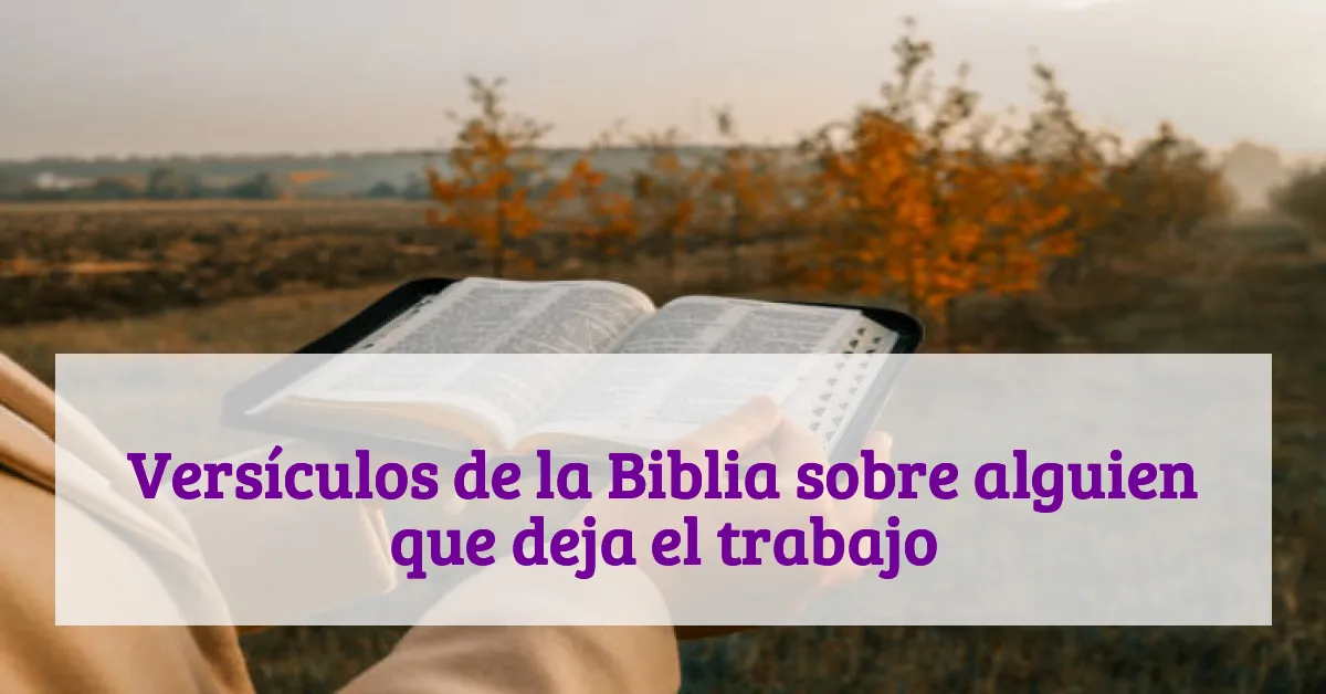 Versículos de la Biblia sobre alguien que deja el trabajo