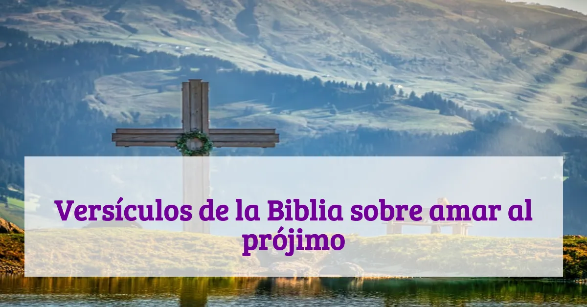 Versículos de la Biblia sobre amar al prójimo