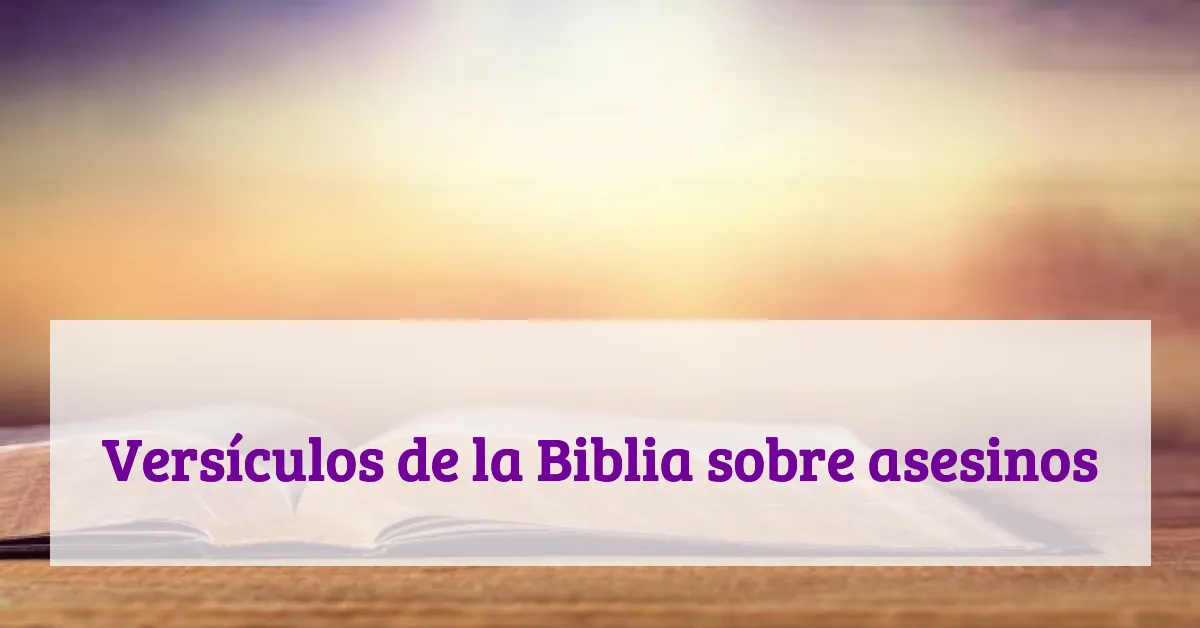 Versículos de la Biblia sobre asesinos