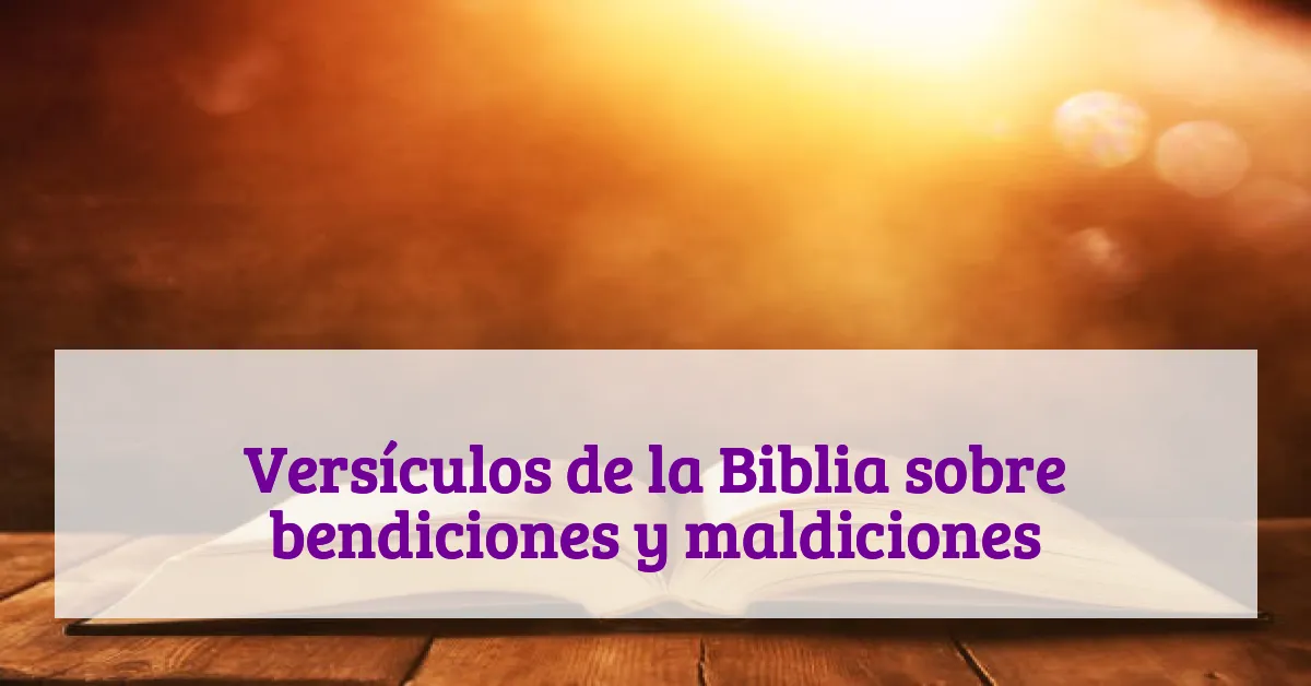 Versículos de la Biblia sobre bendiciones y maldiciones