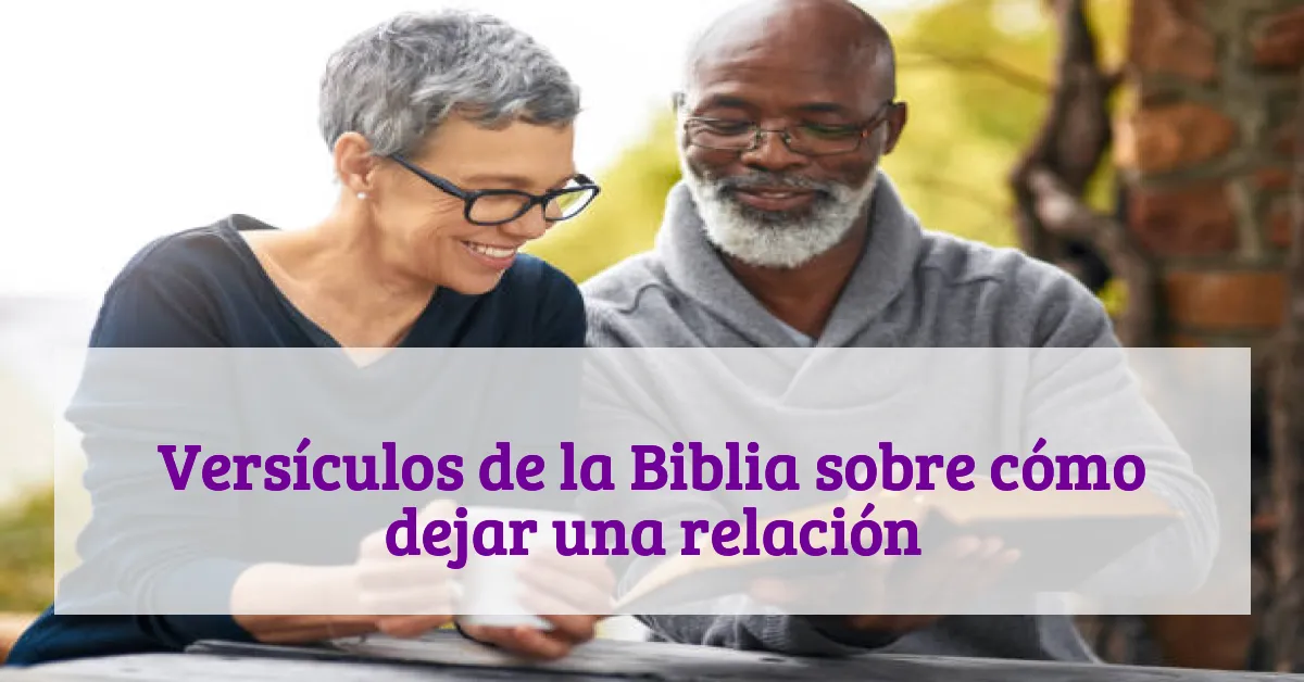 Versículos de la Biblia sobre cómo dejar una relación
