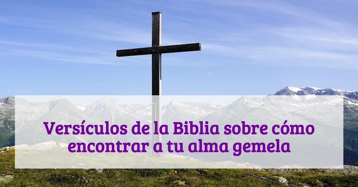 Versículos de la Biblia sobre cómo encontrar a tu alma gemela