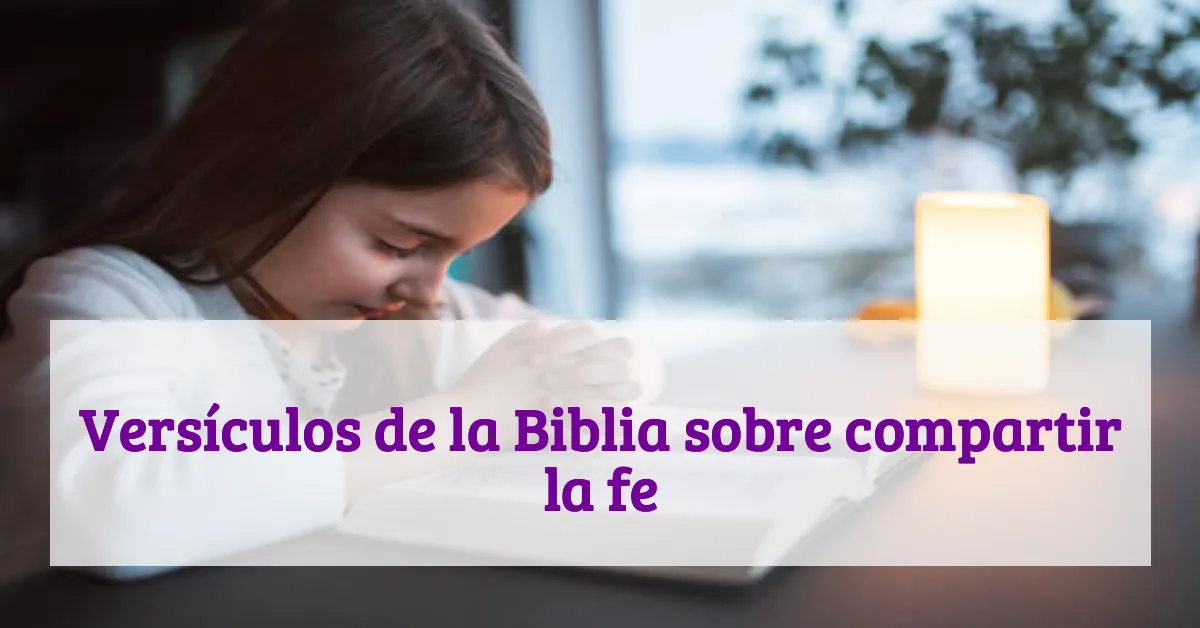 Versículos de la Biblia sobre compartir la fe
