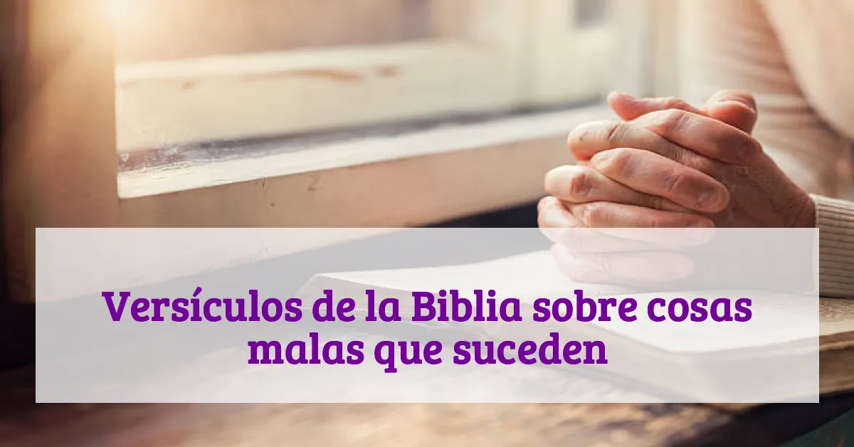 Versículos de la Biblia sobre cosas malas que suceden