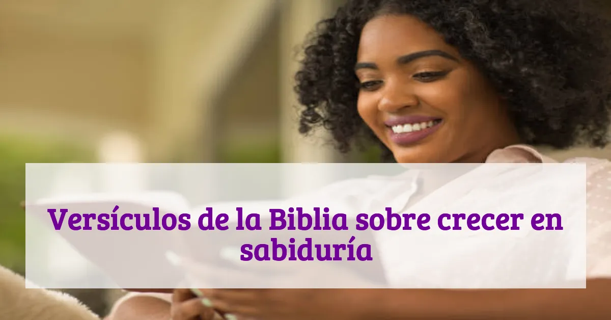 Versículos de la Biblia sobre crecer en sabiduría