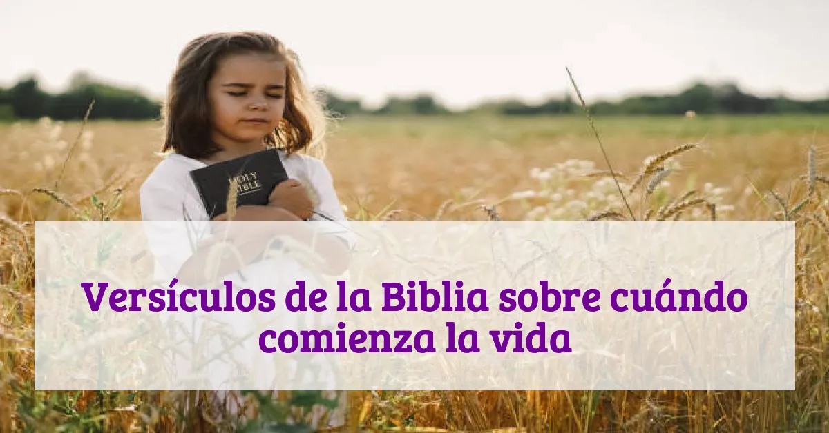 Versículos de la Biblia sobre cuándo comienza la vida