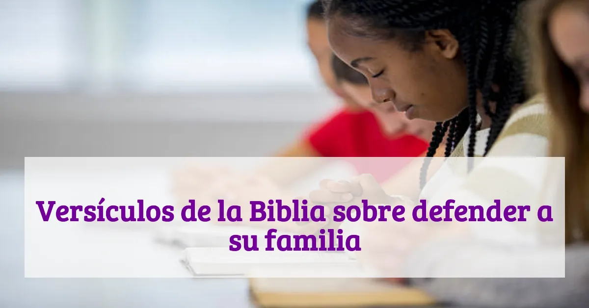 Versículos de la Biblia sobre defender a su familia