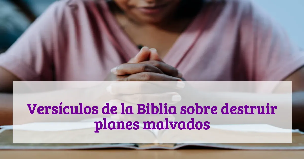 Versículos de la Biblia sobre destruir planes malvados