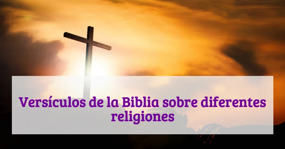 Versículos de la Biblia sobre diferentes religiones