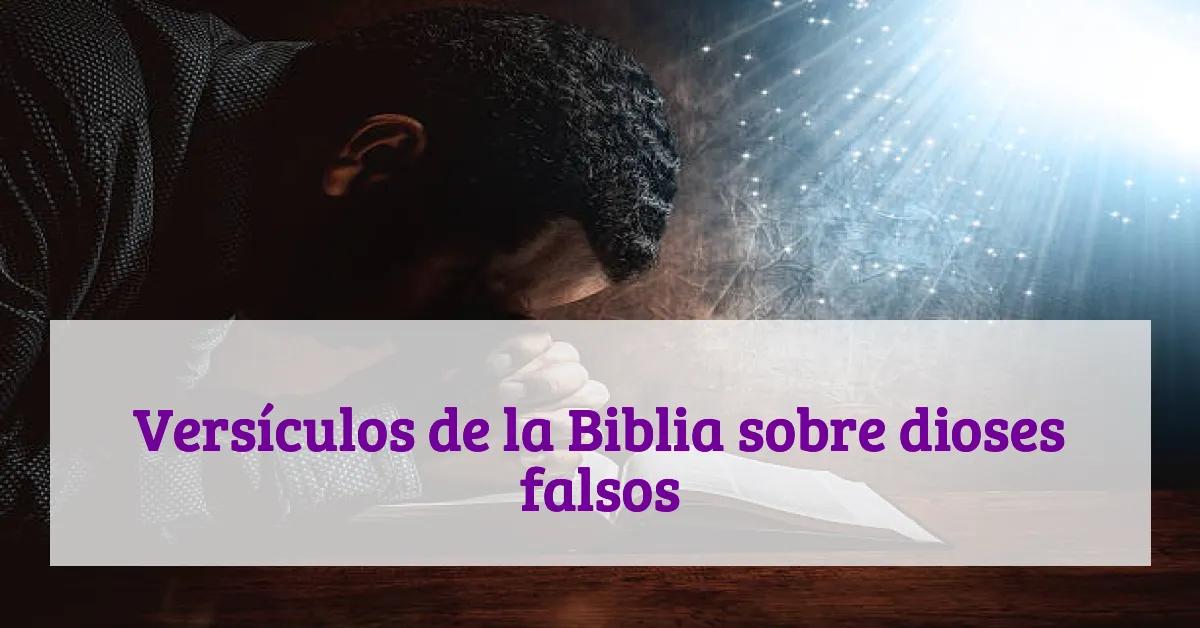 Versículos de la Biblia sobre dioses falsos