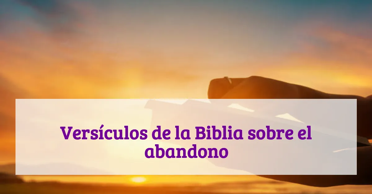 Versículos de la Biblia sobre el abandono