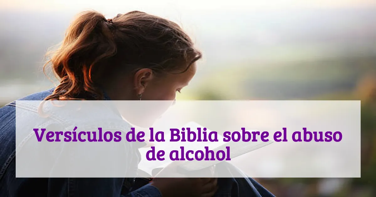 Versículos de la Biblia sobre el abuso de alcohol