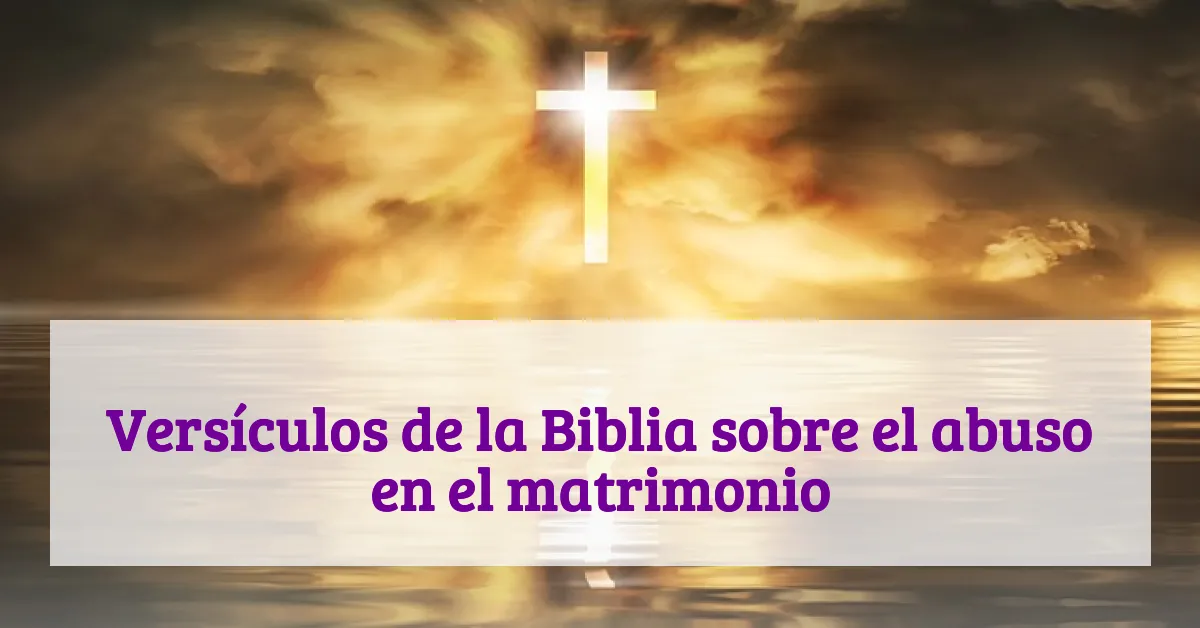 Versículos de la Biblia sobre el abuso en el matrimonio