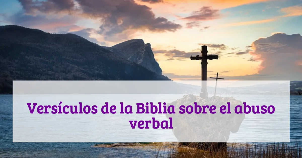 Versículos de la Biblia sobre el abuso verbal
