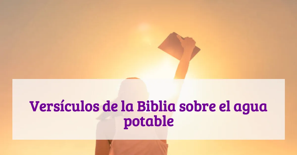 Versículos de la Biblia sobre el agua potable
