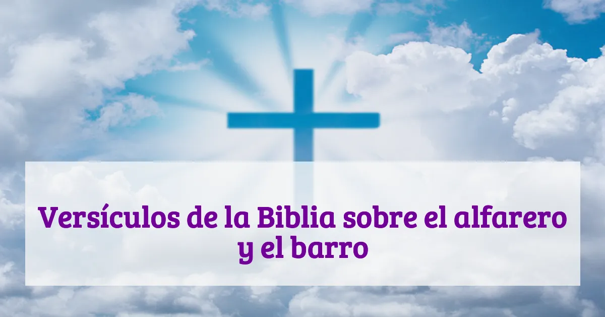 Versículos de la Biblia sobre el alfarero y el barro