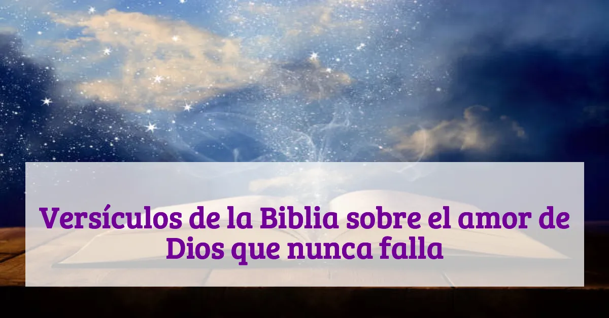 Versículos de la Biblia sobre el amor de Dios que nunca falla