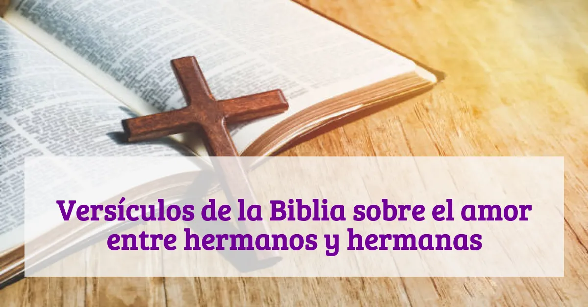Versículos de la Biblia sobre el amor entre hermanos y hermanas