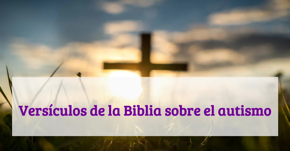 Versículos de la Biblia sobre el autismo
