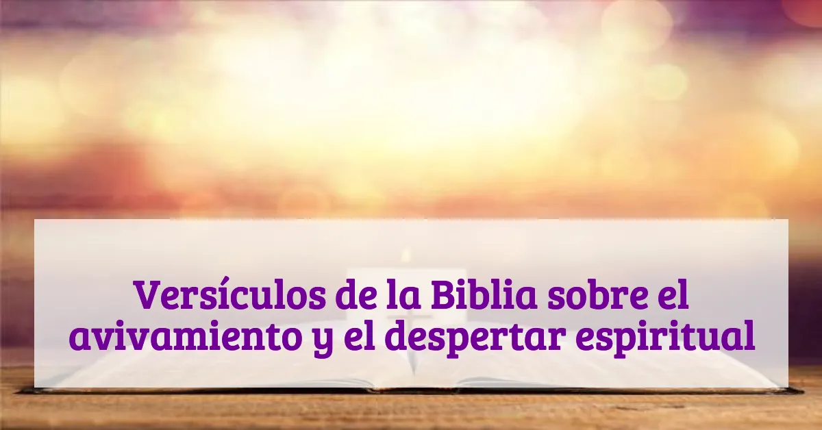 Versículos de la Biblia sobre el avivamiento y el despertar espiritual