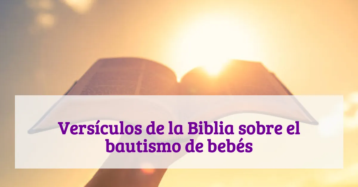 Versículos de la Biblia sobre el bautismo de bebés