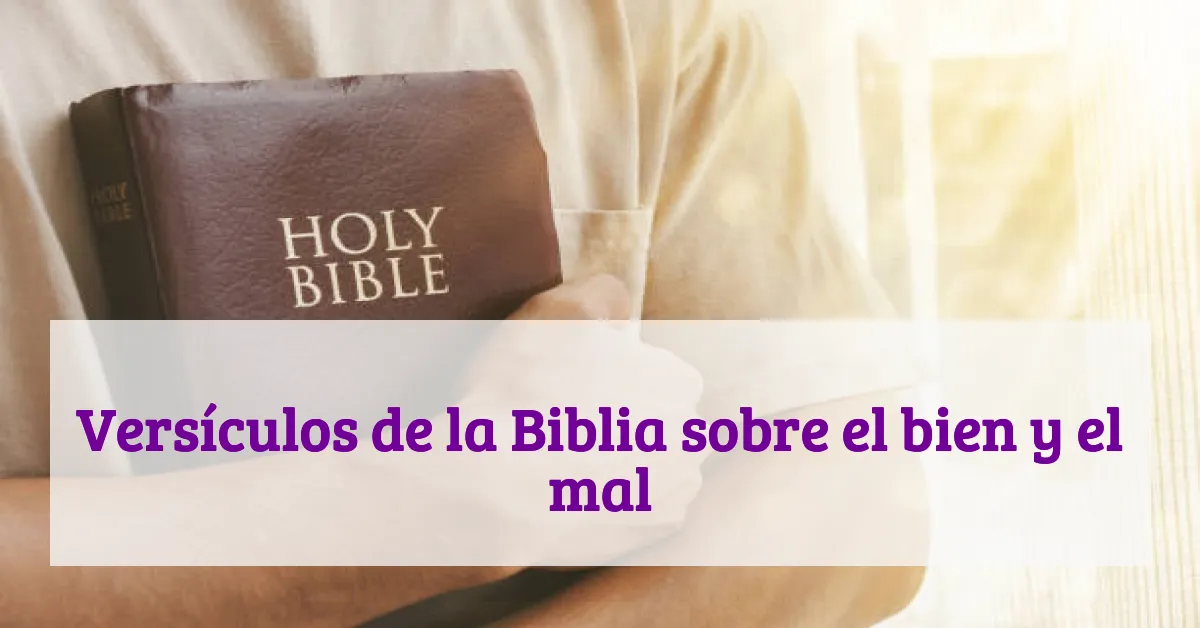 Versículos de la Biblia sobre el bien y el mal