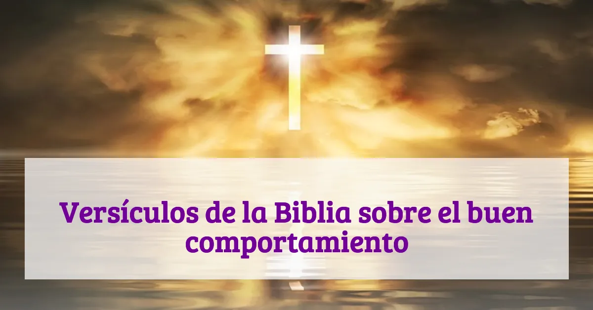 Versículos de la Biblia sobre el buen comportamiento