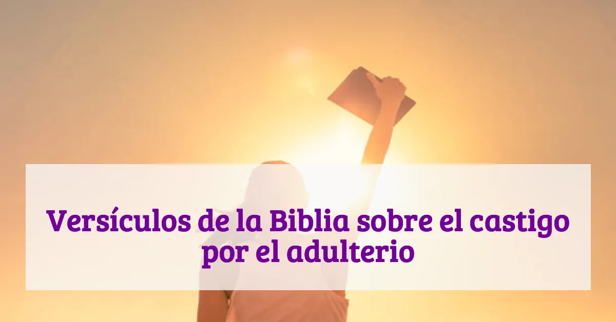 Versículos de la Biblia sobre el castigo por el adulterio