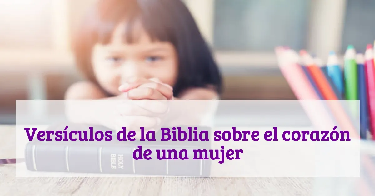 Versículos de la Biblia sobre el corazón de una mujer