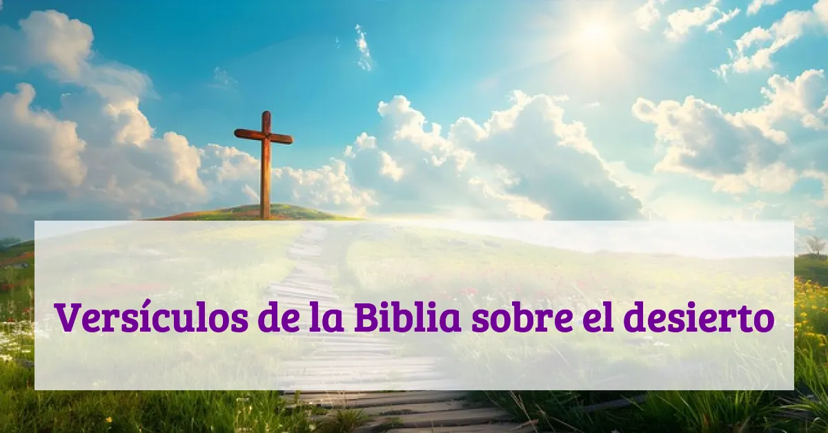 Versículos de la Biblia sobre el desierto