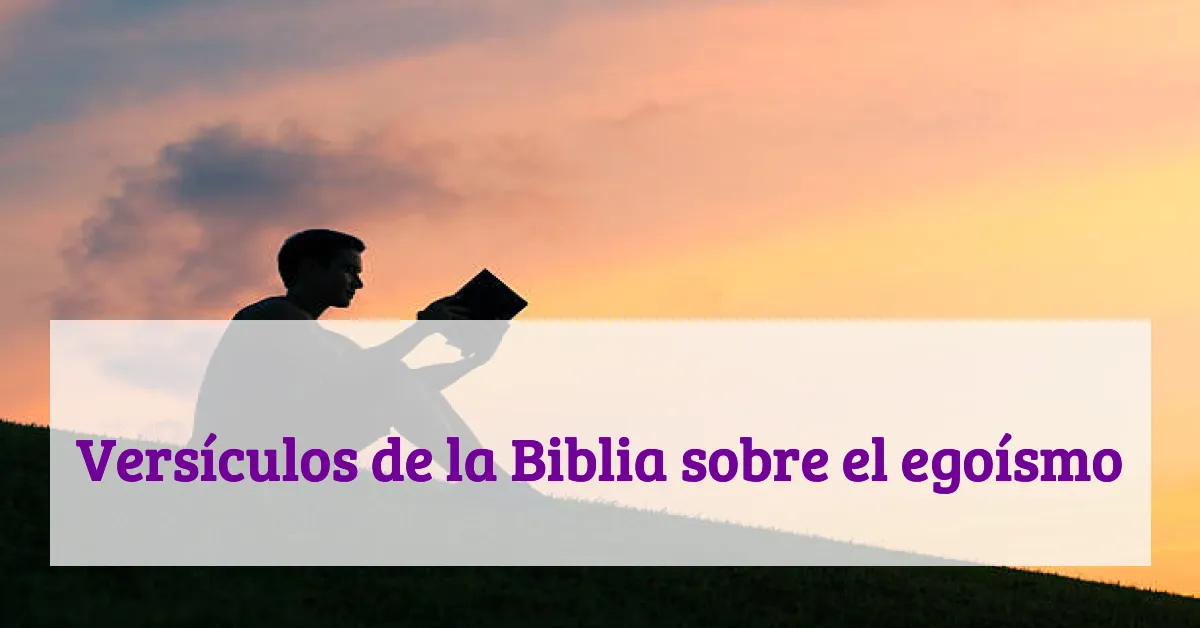 Versículos de la Biblia sobre el egoísmo