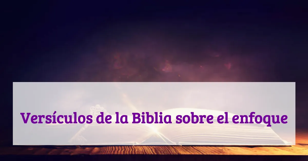 Versículos de la Biblia sobre el enfoque
