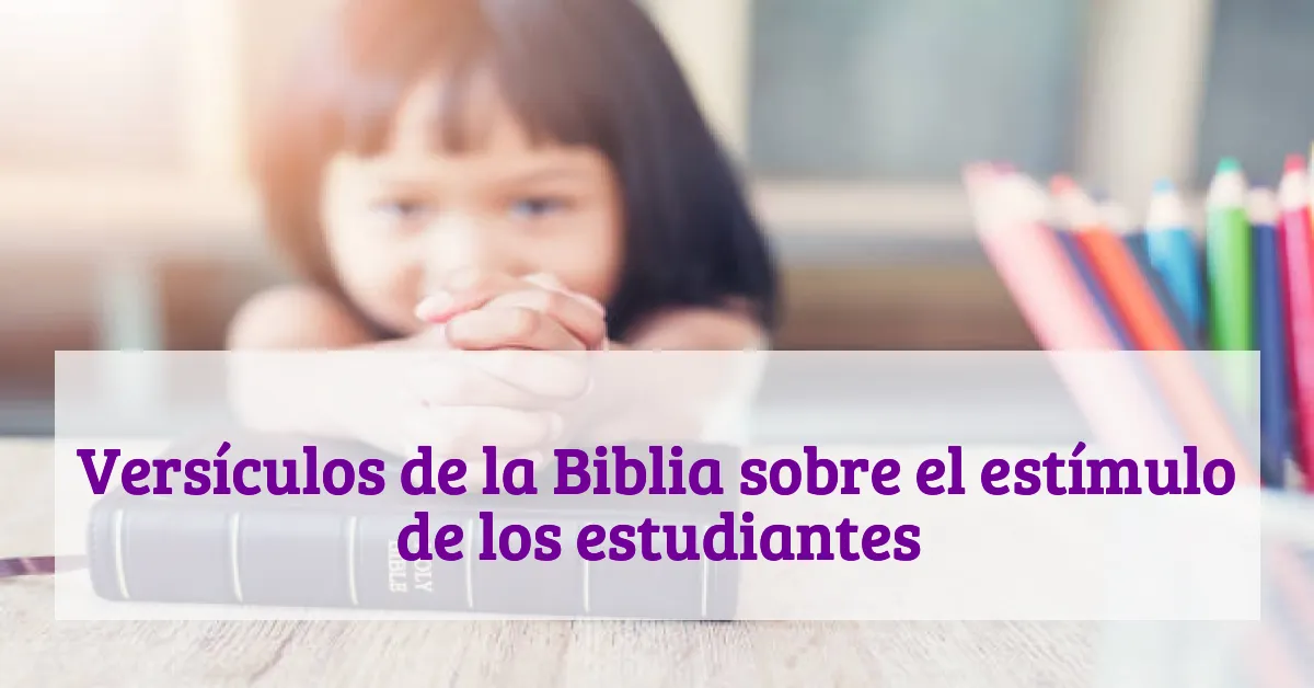 Versículos de la Biblia sobre el estímulo de los estudiantes