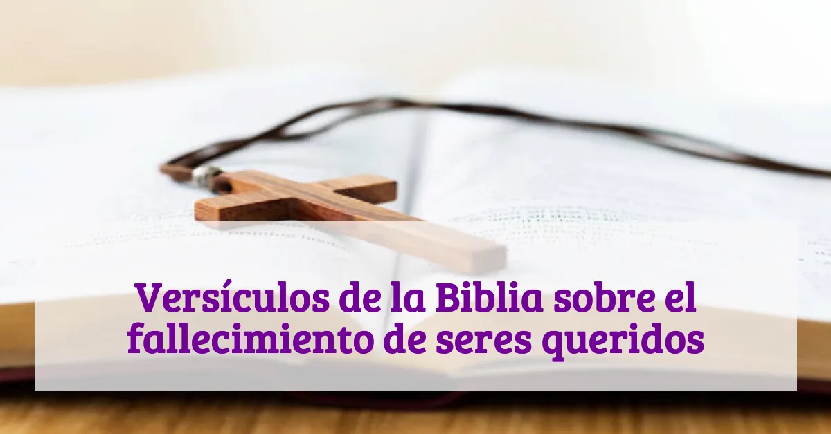 Versículos de la Biblia sobre el fallecimiento de seres queridos