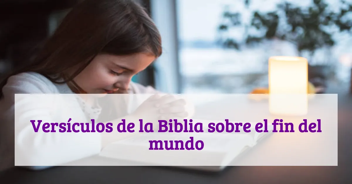 Versículos de la Biblia sobre el fin del mundo