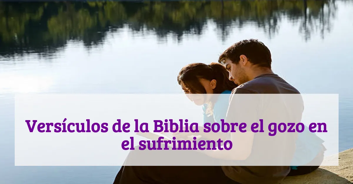 Versículos de la Biblia sobre el gozo en el sufrimiento