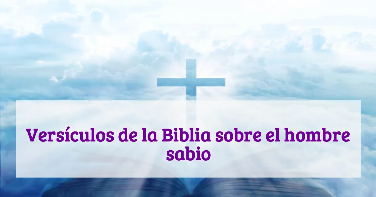 Versículos de la Biblia sobre el hombre sabio