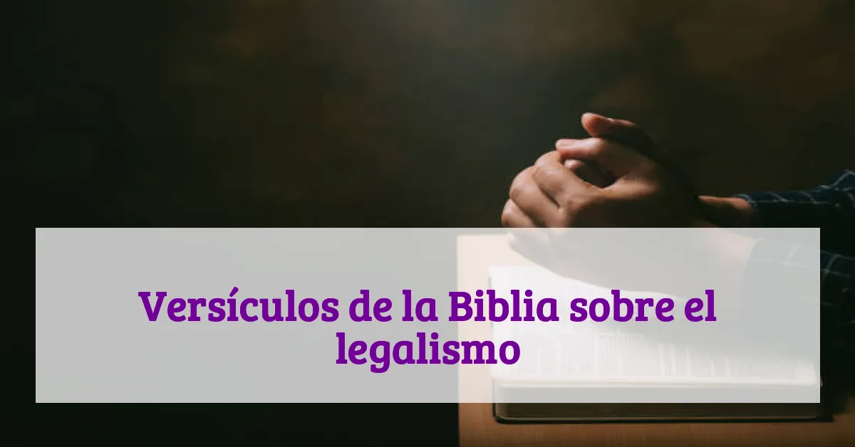 Versículos de la Biblia sobre el legalismo
