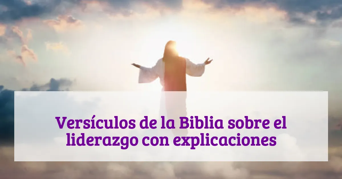 Versículos de la Biblia sobre el liderazgo con explicaciones