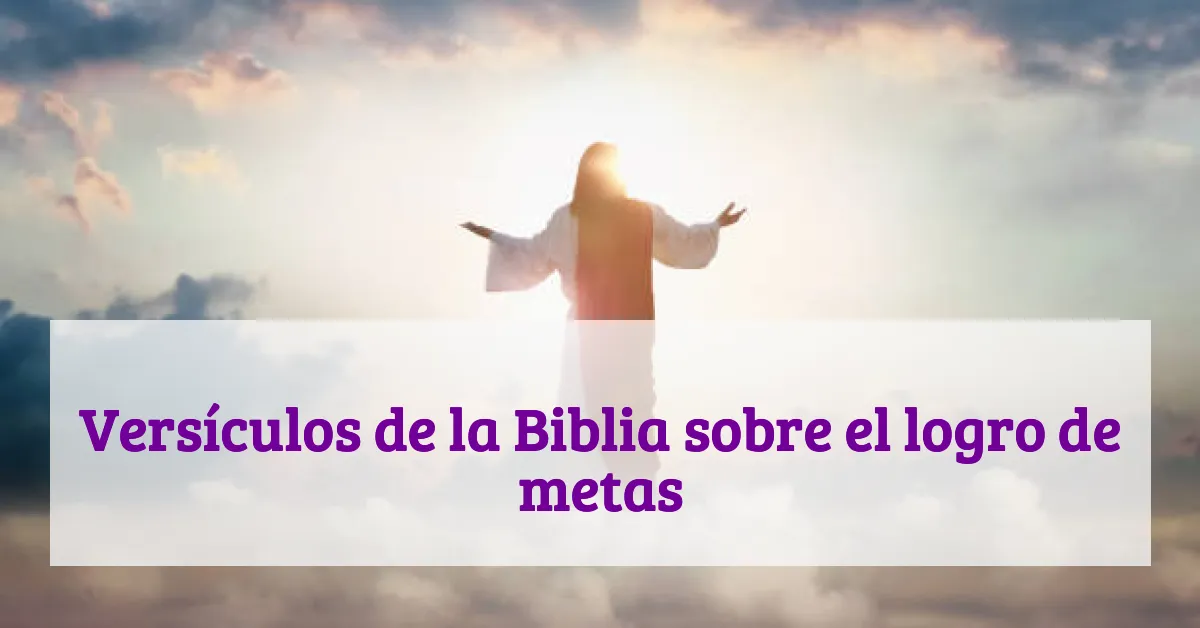 Versículos de la Biblia sobre el logro de metas