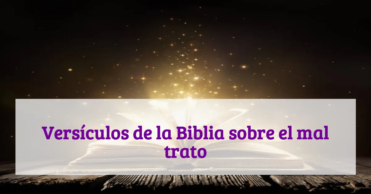 Versículos de la Biblia sobre el mal trato